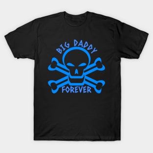 BIG DADDY FOREVER! T-Shirt